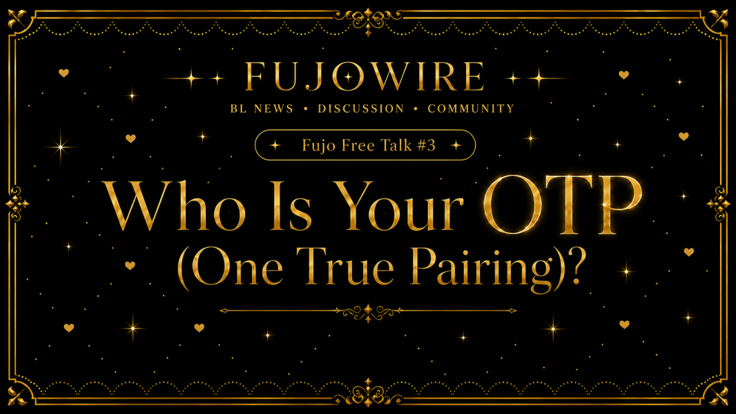 Fujo Free Talk #3: What is your OTP (One True Pairing)?