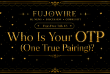 Fujo Free Talk #3: What is your OTP (One True Pairing)?
