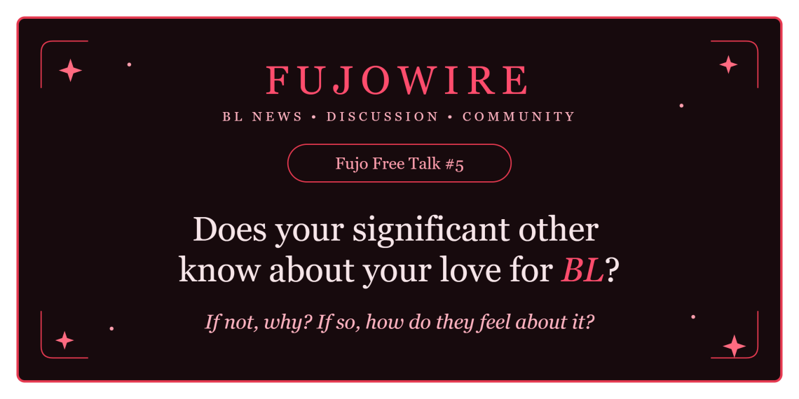 Fujo Free Talk #5: Does your significant other know about your love for BL