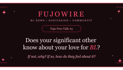 Fujo Free Talk #5: Does your significant other know about your love for BL